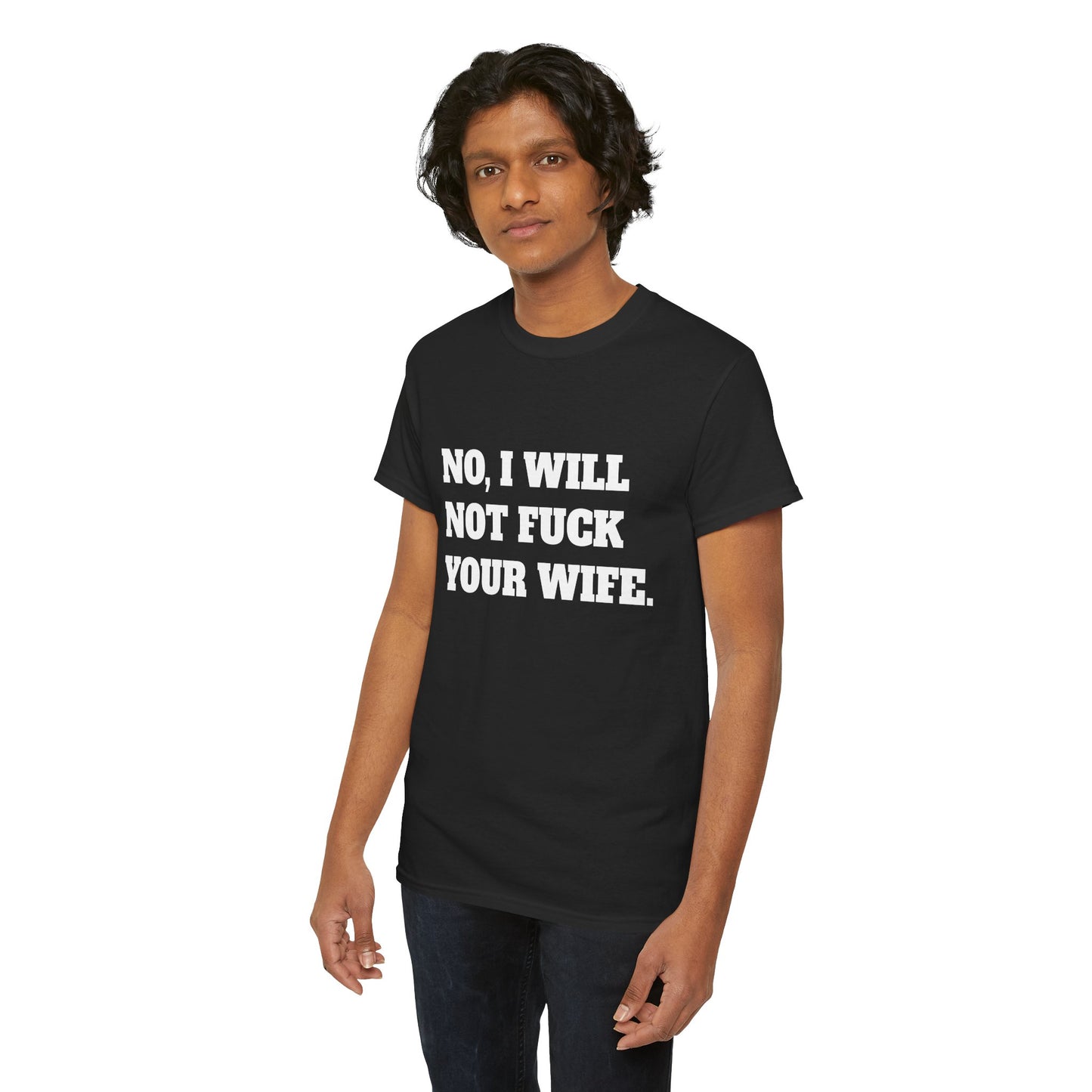 No i will not fuck your wife- tee