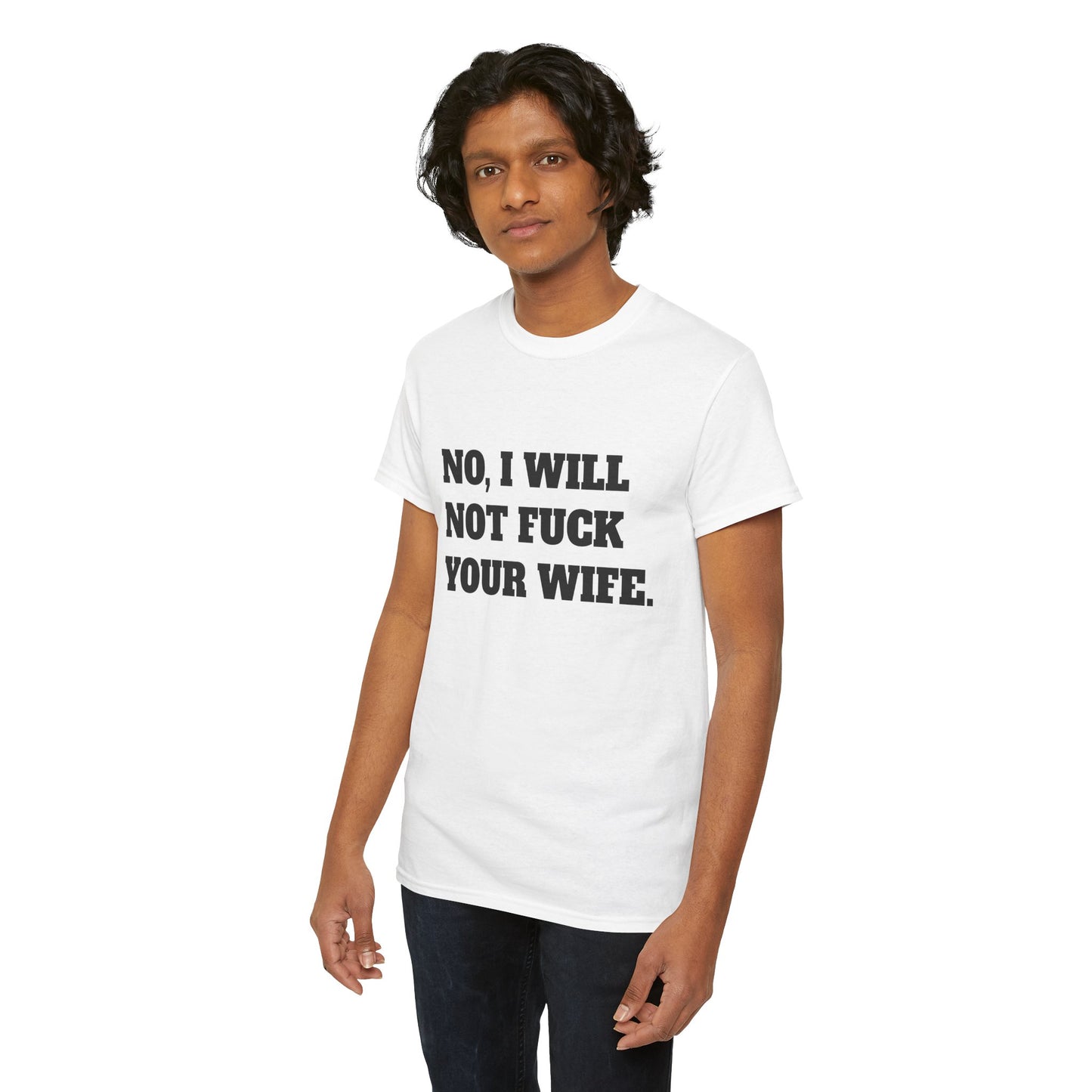 No i will not fuck your wife- tee