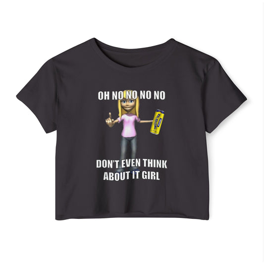 Dont even think about it girl- tee