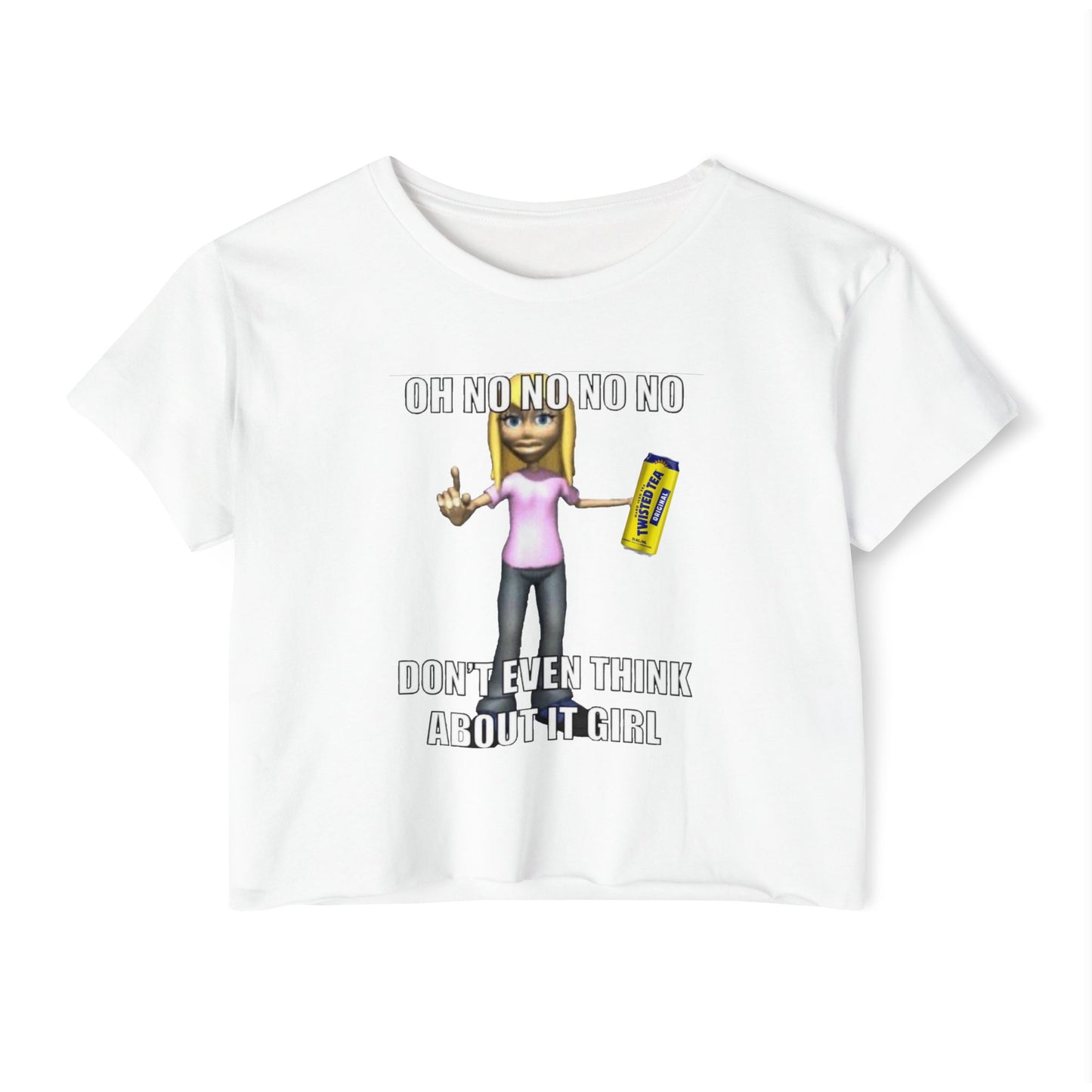 Dont even think about it girl- tee