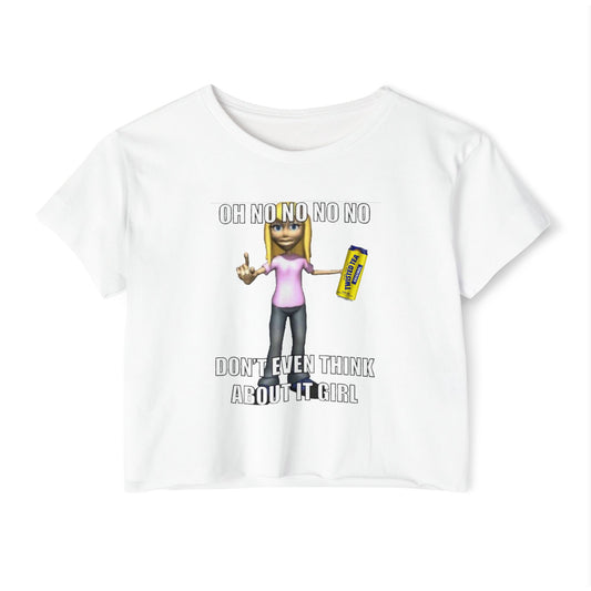 Dont even think about it girl- tee