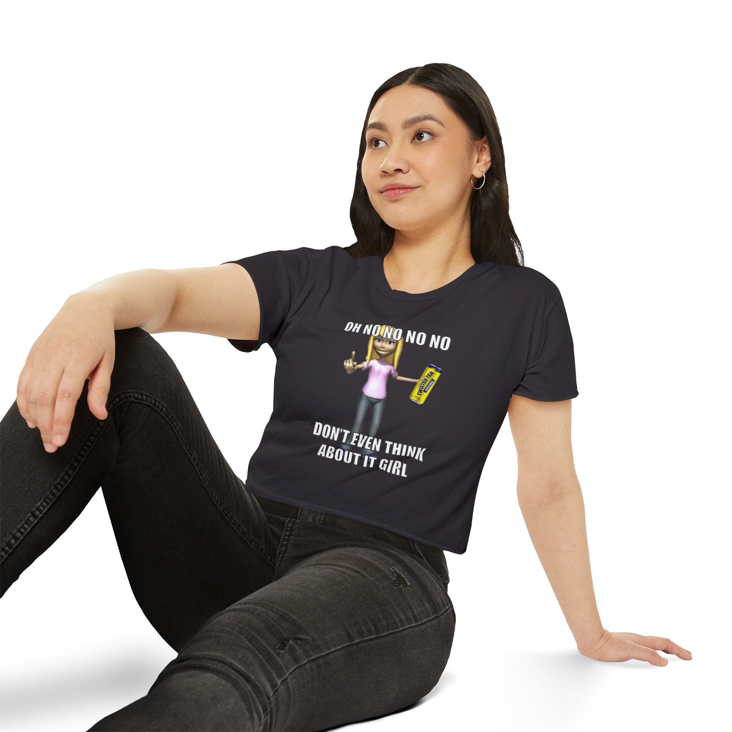 Dont even think about it girl- tee